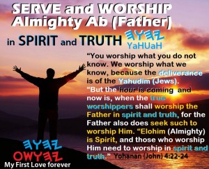 Worship Abba YHWH In Spirit & Truth